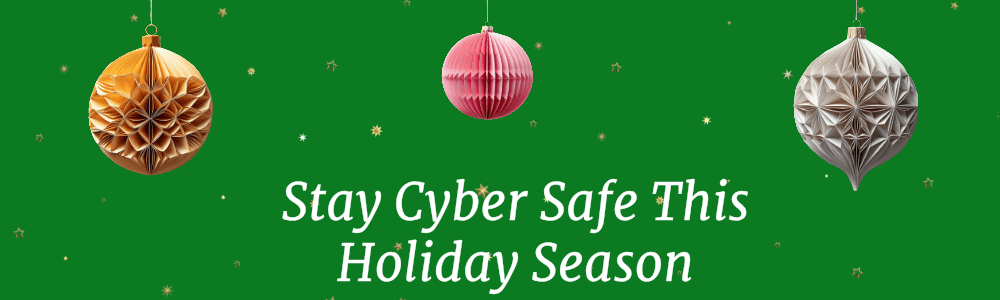 stay cyber safe this holiday season banner